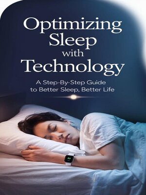 cover image of Optimizing Sleep with Technology